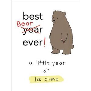 Best Bear Ever!: A Little Year of Liz Climo -- Liz Climo